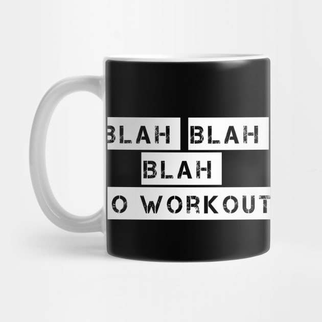 Blah Blah Blah Go Workout Sport Motivation by XOZ